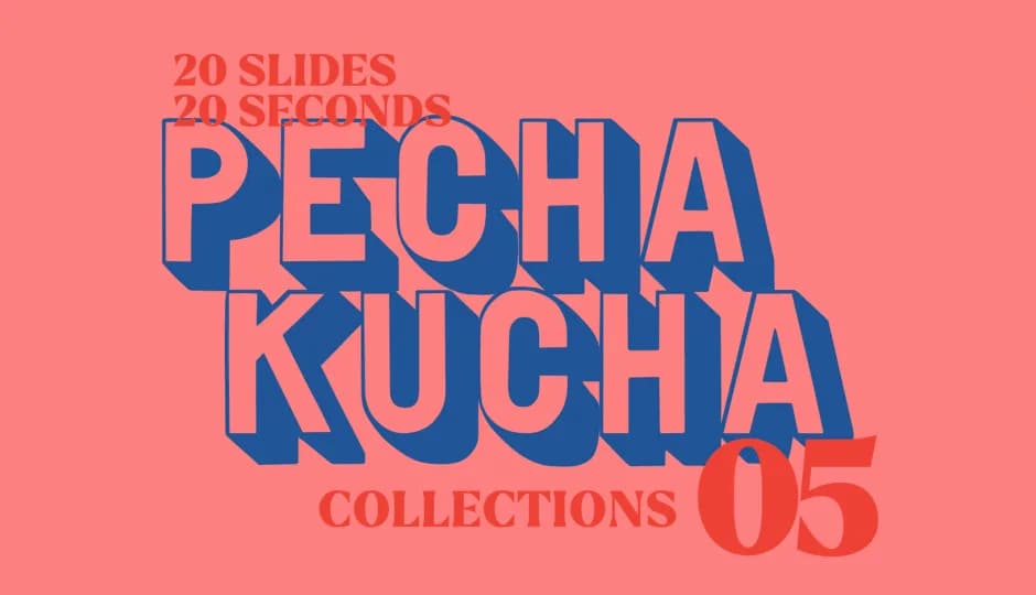 Pecha Kucha Series